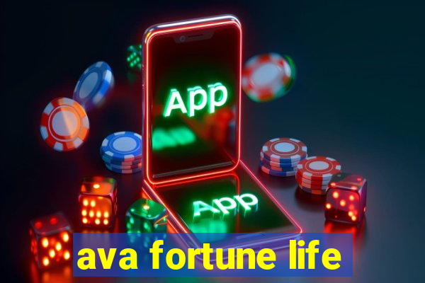 ava fortune life